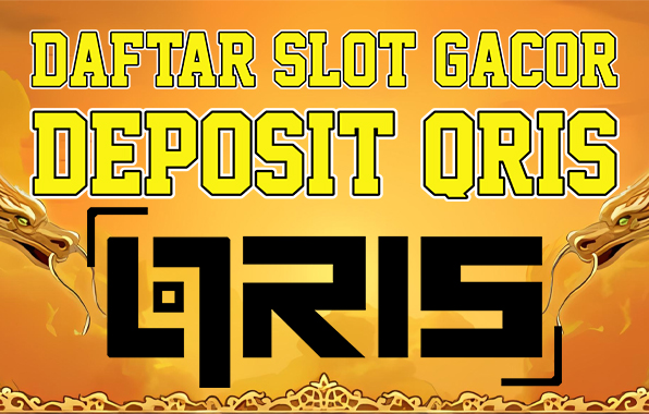 Daftar Slot Gacor Deposit Qris