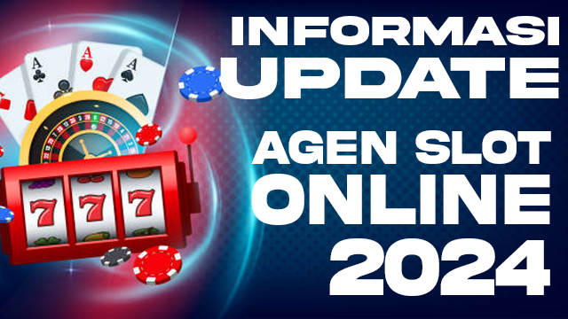 Informasi Terupdate Agen Slot Online