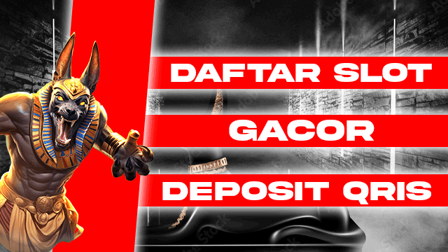 Daftar Slot Gacor Deposit Qris