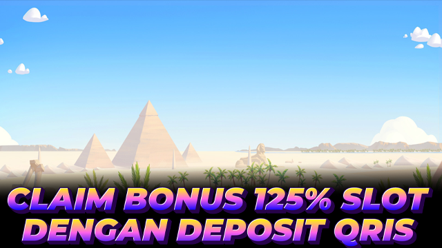 CLAIM BONUS 125% SLOT DENGAN DEPOSIT QRIS