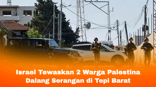 Israel Tewaskan 2 Warga Palestina Dalang Serangan di Tepi Barat