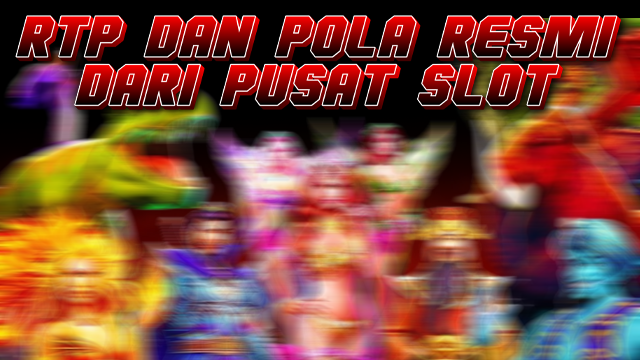 RTP DAN POLA RESMI DARI PUSAT SLOT