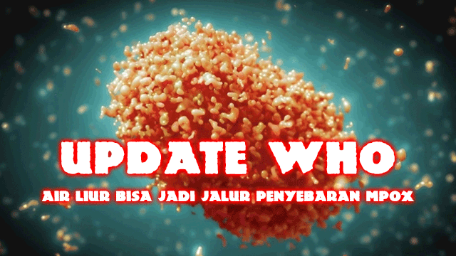 Update WHO: Air Liur Bisa Jadi Jalur Penyebaran Mpox