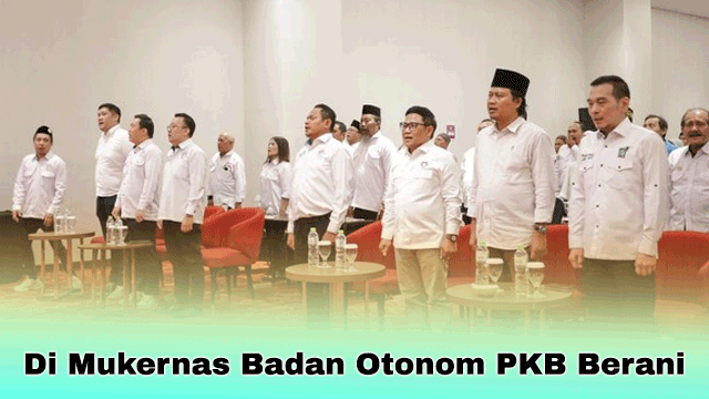 Di Mukernas Badan Otonom PKB Berani