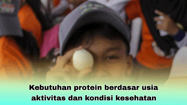 Kebutuhan protein berdasar usia aktivitas dan kondisi kesehatan